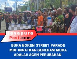 Buka Noken Street Parade,MDF Ingatkan  Generasi Muda  Adalah  Agen Perubahan.