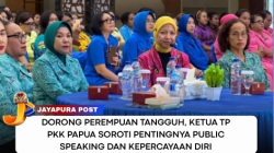 Dorong Perempuan Tangguh, Ketua TP PKK Papua Soroti Pentingnya Public Speaking dan Kepercayaan Diri