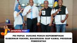 PSI Papua Dukung Kepemimpinan Gubernur Fakhiri, Baharudin: Siap Kawal  Program Pemerintah