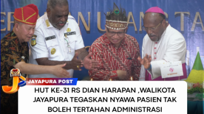 HUT Ke-31 RS Dian Harapan ,Walikota Jayapura Tegaskan Nyawa Pasien Tak Boleh Tertahan Administrasi