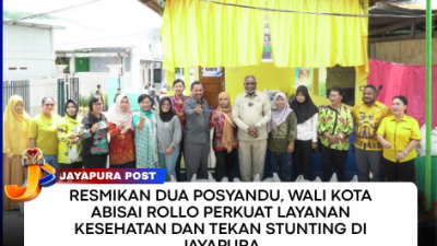 Resmikan Dua Posyandu, Wali Kota Abisai Rollo Perkuat Layanan Kesehatan Dan Tekan Stunting di Jayapura
