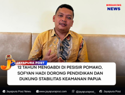 12 Tahun Mengabdi di Pesisir Pomako, Sofyan Hadi Dorong Pendidikan Dan Dukung Stabilitas Keamanan Papua