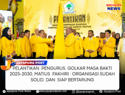 Pelantikan Pengurus Golkar Papua 2025–2030, Fakhiri: Organisasi Sudah Solid dan Siap Bertarung