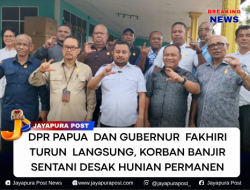 DPR Papua–Gubernur Fakhiri Turun Langsung, Korban Banjir Sentani Desak Hunian Permanen