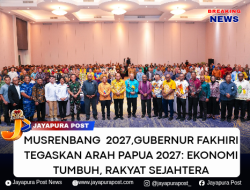 Musrenbang  2027,Gubernur Fakhiri Tegaskan Arah Papua 2027: Ekonomi Tumbuh, Rakyat Sejahtera